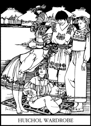 Black and white illustration depicting a group of women in traditional Huichol clothing, with the text 'HUICHOL WARDROBE' printed at the bottom.